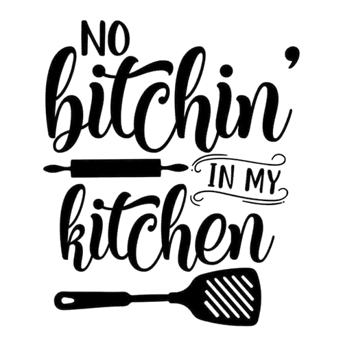 No Bitchin In My Kitchen Keukensticker